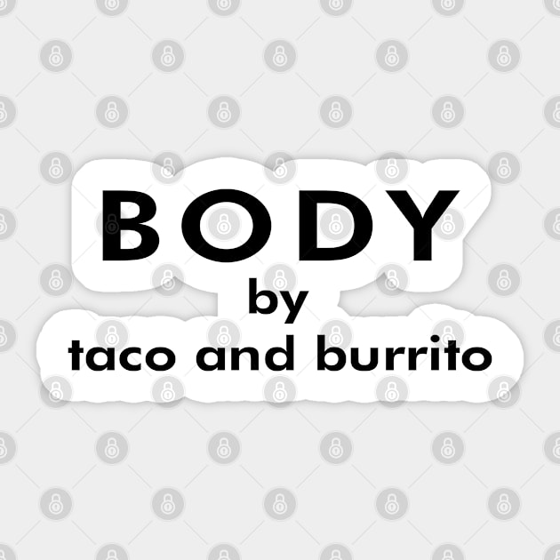 Body by taco and burrito Sticker by forsureee